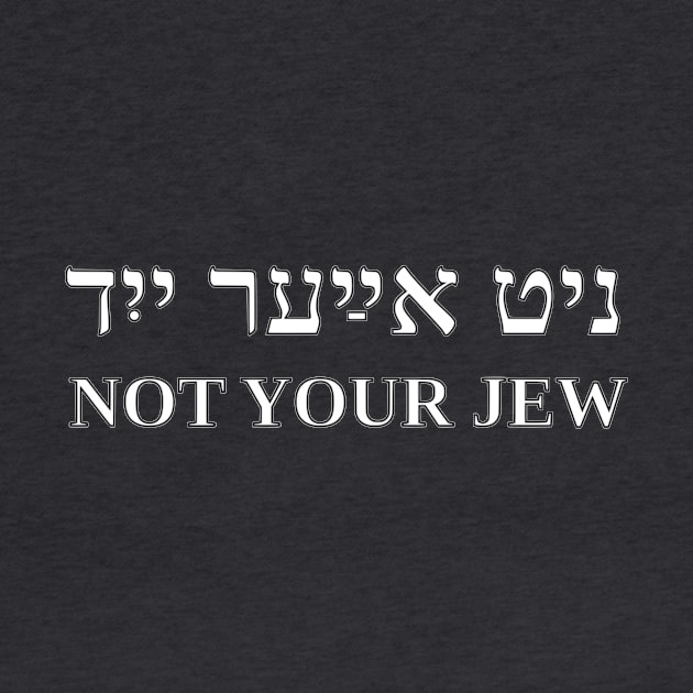 Not Your Jew (Yiddish) by dikleyt